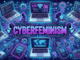 CYBERFEMINISM: Gender, Technology and the Fight for Digital Equality By Fom Gyem CYBERFEMINISM